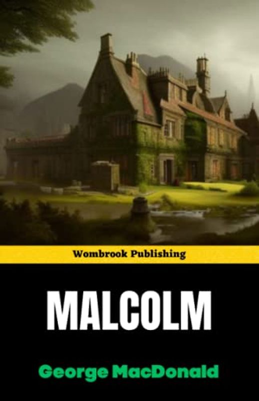 Malcolm: Discover the Heart-Pounding Adventure of a Young Man's Quest for Justice and Love in 19th-Century Scotland (Annotated)