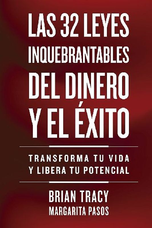 32 Leyes Inquebrantables del Dinero Y El Éxito (the 32 Unbreakable Laws of Money and Success Spanish Edition)