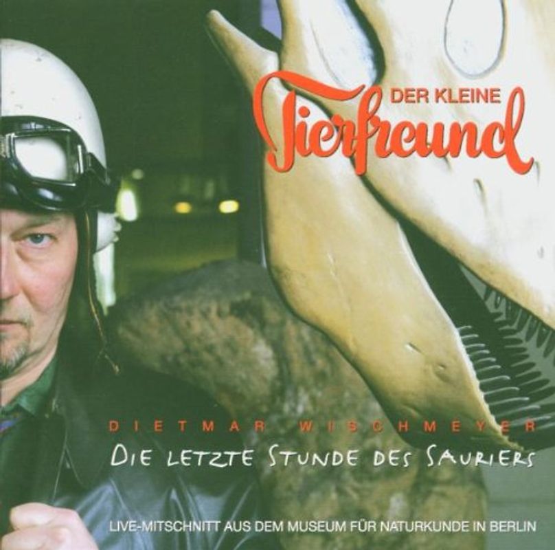 Dietmar Wischmeyer - Der kleine Tierfreund: Die letzte Stunde des Sauriers