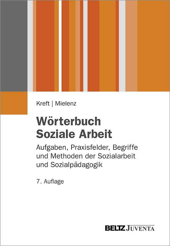 Wörterbuch Soziale Arbeit.. Aufgaben, Praxisfelder, Begriffe und Methoden der Sozialarbeit und Sozialpädagogik.