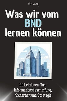 Was wir vom BND lernen können