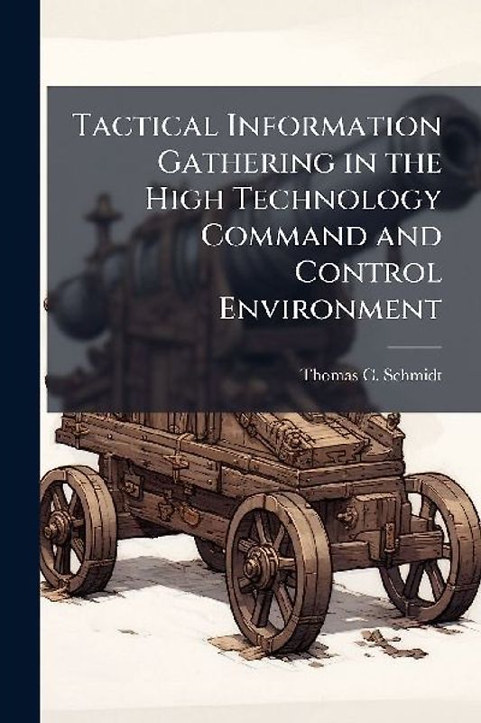 Tactical Information Gathering in the High Technology Command and Control Environment