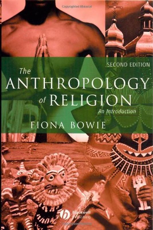 The Anthropology of Religion: An Introduction - Fiona Bowie