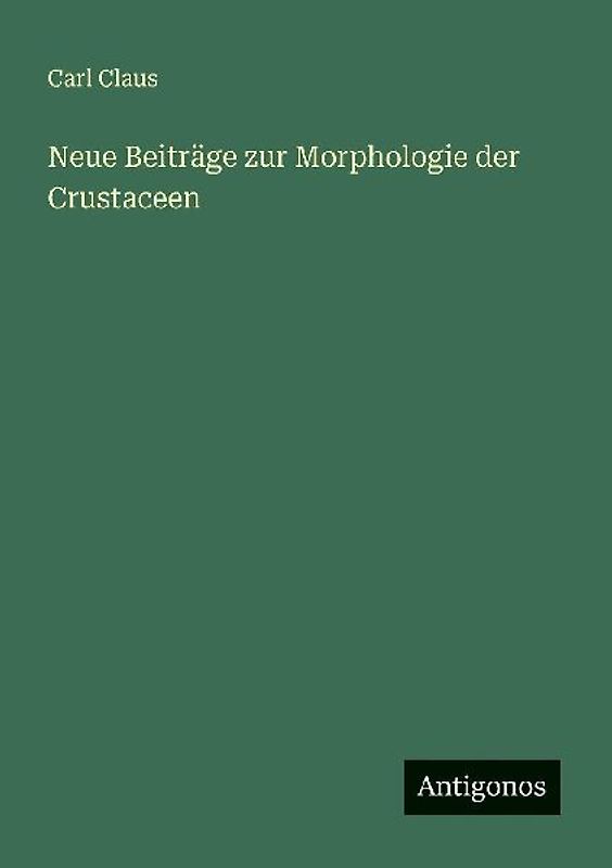 Neue Beiträge zur Morphologie der Crustaceen