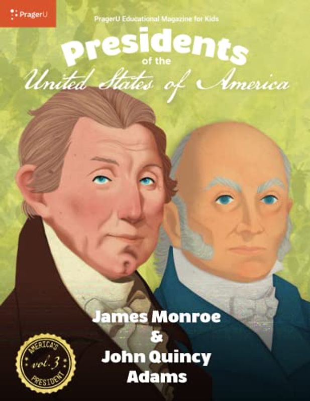 U.S. Presidents Volume 3: James Monroe & John Quincy Adams