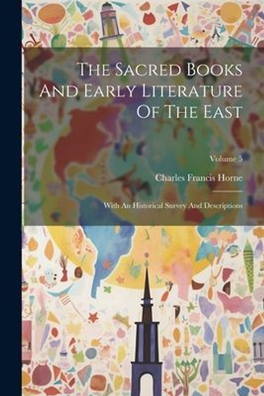 The Sacred Books And Early Literature Of The East: With An Historical Survey And Descriptions; Volume 5