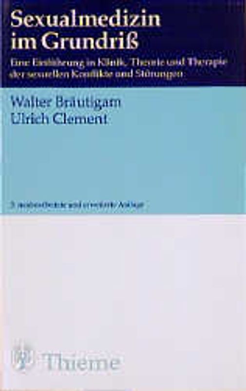 Sexualmedizin im Grundriss. Eine Einführung in Klinik, Theorie und Therapie der sexuellen Konflikte und Störungen