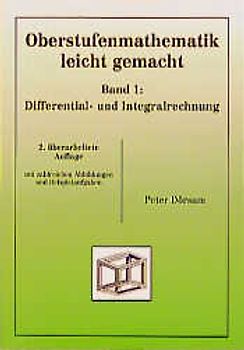 Oberstufenmathematik leicht gemacht / Differential- und Integralrechnung