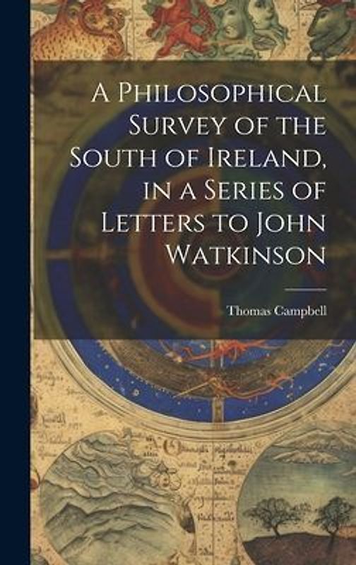 A Philosophical Survey of the South of Ireland, in a Series of Letters to John Watkinson