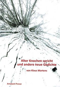 Alter Knochen spricht und andere neue Gedichte