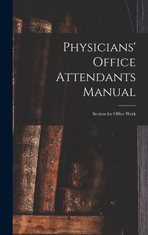 Physicians' Office Attendants Manual