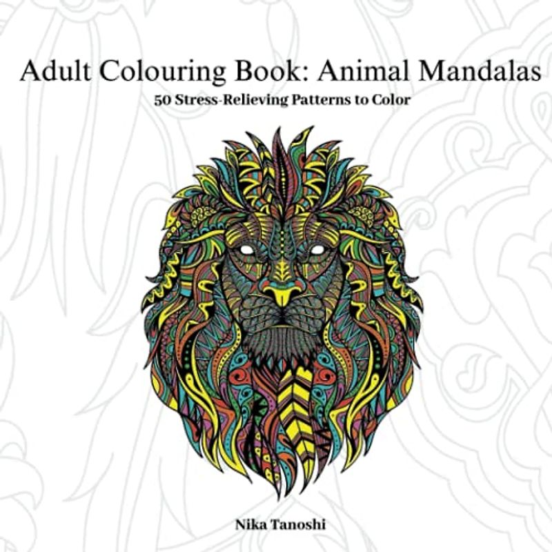 Adult Colouring Book: Animal Mandalas: 50 Stress-Relieving Patterns to Color