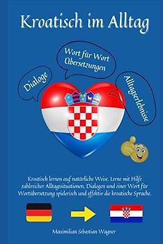 Kroatisch im Alltag: Kroatisch lernen auf natürliche Weise. Lerne mit Hilfe zahlreicher Alltagssituationen, Dialogen und einer Wort für Wortübersetzung spielerisch und effektiv die kroatische Sprache.
