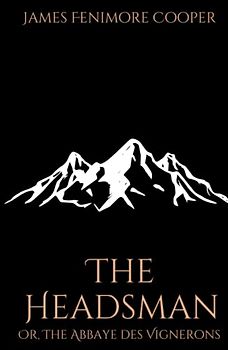 The Headsman: Or, The Abbaye des Vignerons (Annotated)