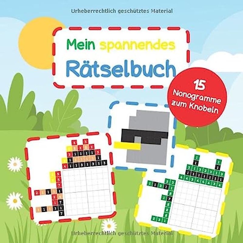 Mein spannendes Rätselbuch: 15 Nonogramme zum Knobeln für clevere Kids | der japanische Zahlenrätsel-Klassiker für Kinder | inklusive ausführlicher ... gelöste Rätsel ergeben lustige, kleine Bilder