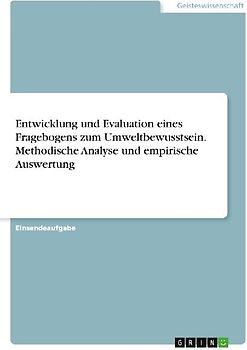 Entwicklung und Evaluation eines Fragebogens zum Umweltbewusstsein. Methodische Analyse und empirische Auswertung