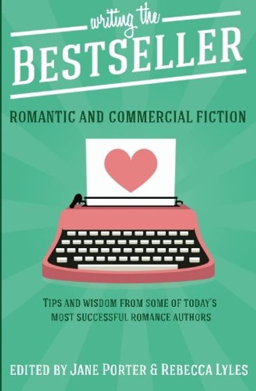 Writing The Bestseller: Romantic and Commercial Fiction