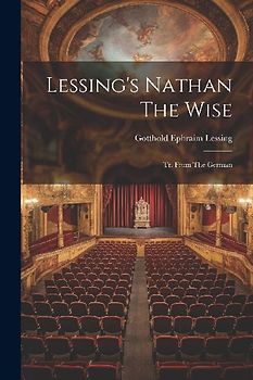 Lessing's Nathan The Wise: Tr. From The German