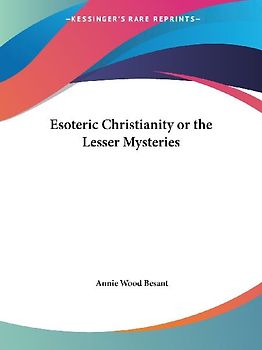 Esoteric Christianity or the Lesser Mysteries