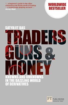 Traders, Guns and Money (Financial Times Series) - Das, Satyajit