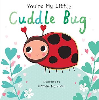 You're My Little Cuddle Bug