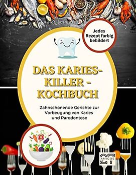 Das Karies-Killer-Kochbuch