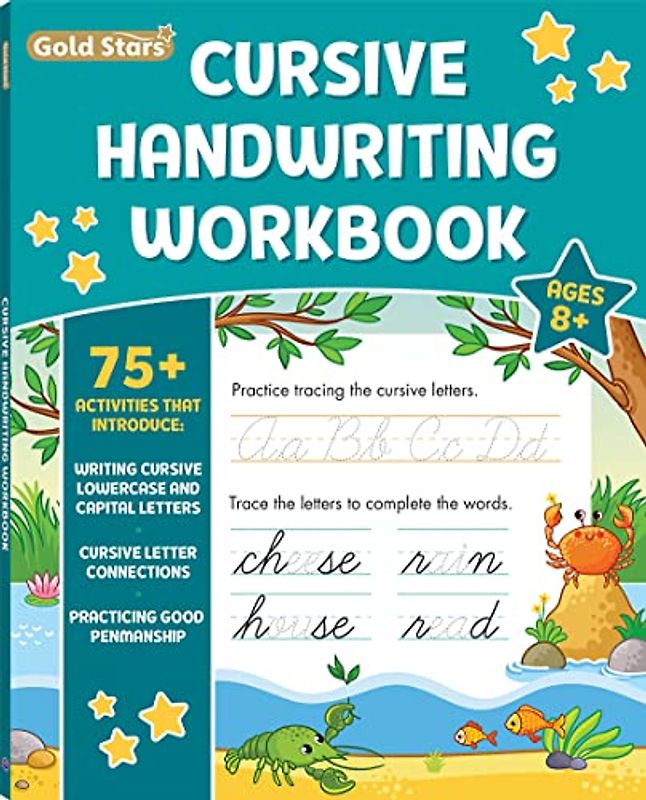 Cursive Handwriting Workbook for Kids Ages 8-12: 75+ Activities Including Lowercase and Capital Letter Cursive Writing, Letter Connections, and Penmanship (Gold Stars Series)