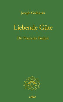Liebende Güte. Die Praxis der Freiheit
