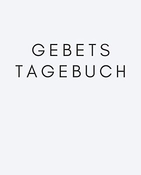 Gebetstagebuch: Bibelstudienbuch und Andacht für Männer, um tägliche Verse, Gedanken, Gebetspunkte und Dankbarkeit aufzuschreiben