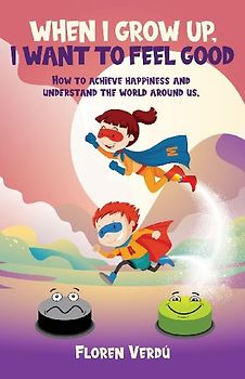 WHEN I GROW UP, I WANT TO FEEL GOOD