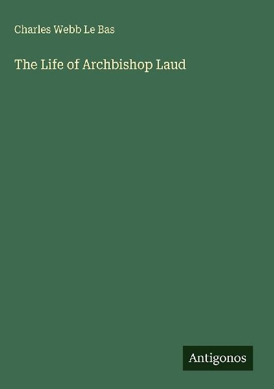 The Life of Archbishop Laud