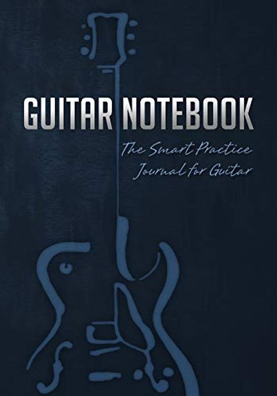 Guitar Notebook: The Smart Practice Journal for Guitar (Book + Online Bonus)
