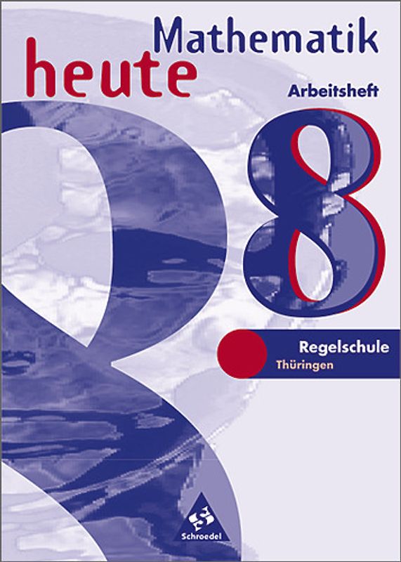 Mathematik heute / Mathematik heute - Ausgabe 1997 Regelschule Thüringen. Ausgabe 1997 Regelschule Thüringen / Arbeitsheft 8