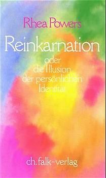 Reinkarnation. Oder die Illusion der persönlichen Identität