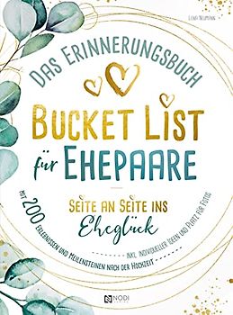Bucket List für Ehepaare Seite an Seite ins Eheglück: Das Erinnerungsbuch mit 200 Erlebnissen und Meilensteine nach der Hochzeit inkl. individueller Ideen und Platz für Fotos