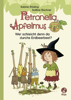 Petronella Apfelmus - Wer schleicht denn da durchs Erdbeerbeet?