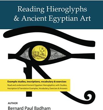 Reading Hieroglyphs & Ancient Egyptian Art: Example studies, inscriptions, vocabulary & exercises (Kemet Scribe, Band 1)