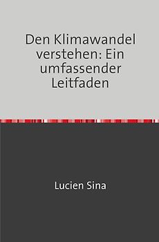 Den Klimawandel verstehen: Ein umfassender Leitfaden