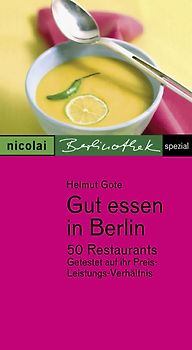 Gut essen in Berlin. 50 Restaurants getestet auf ihr Preis-Leistungs-Verhältnis. Berlinothek Spezial