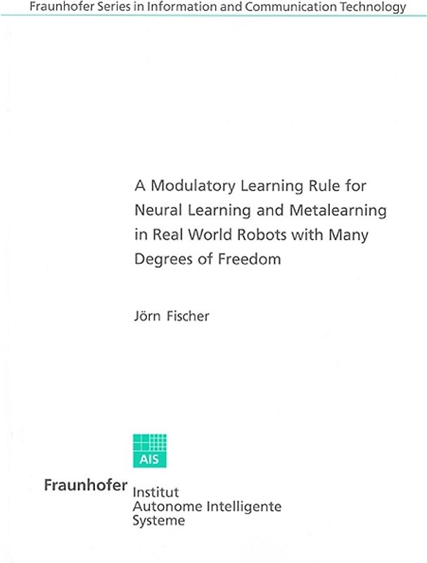 A Modulatory Learning Rule for Neural Learning and Metalearning in Real World Robots with Many Degrees of Freedom