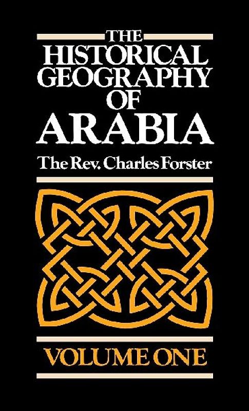 The Historical Geography of Arabia Volume One