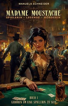 Madame Moustache - Spielerin - Legende - Mörderin