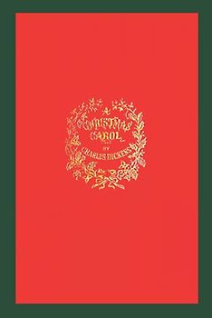 A Christmas Carol: A Facsimile of the Original 1843 Edition in Full Color