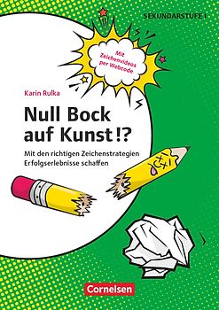 Null Bock auf Kunst!? - Zeichnen - Mit den richtigen Zeichenstrategien Erfolgserlebnisse schaffen