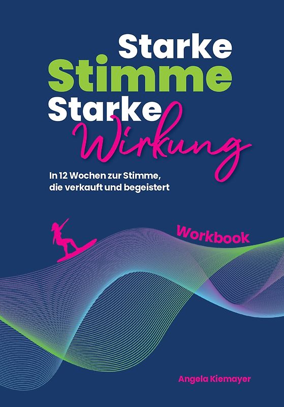 Starke Stimme, Starke Wirkung - Das WORKBOOK zum Buch