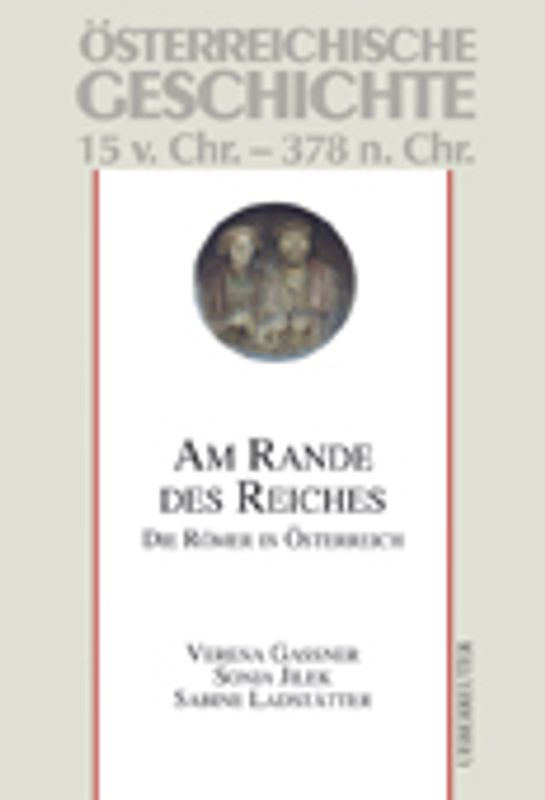Am Rande des Reiches. Die Römer in Österreich. 15 v. Chr. - 378 n. Chr.