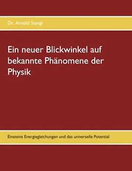 Ein neuer Blickwinkel auf bekannte Phänomene der Physik. Die Energiegleichungen von Einstein und das universelle Potential