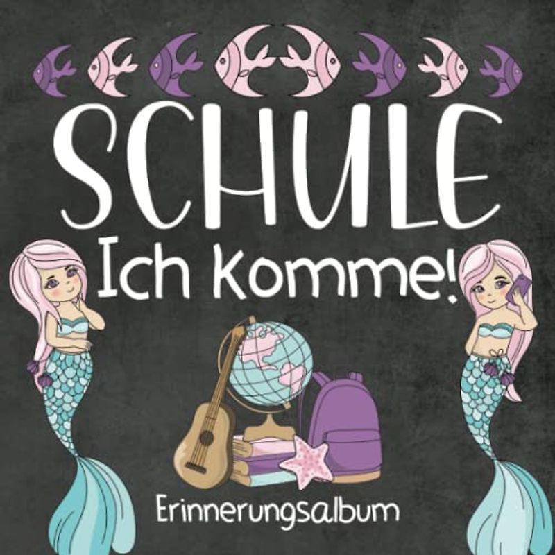 Schule ich komme - Erinnerungsalbum: Ideal für das erste Schuljahr - Gästebuch zur Einschulung - Motiv: Ozean / Meerjungfrau