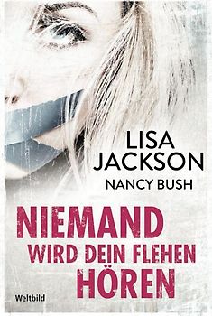 Niemand wird dein Flehen hören - Lisa Jackson, Nancy Bush