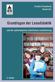 Grundlagen der Lesedidaktik. und der systematischen schulischen Leseförderung